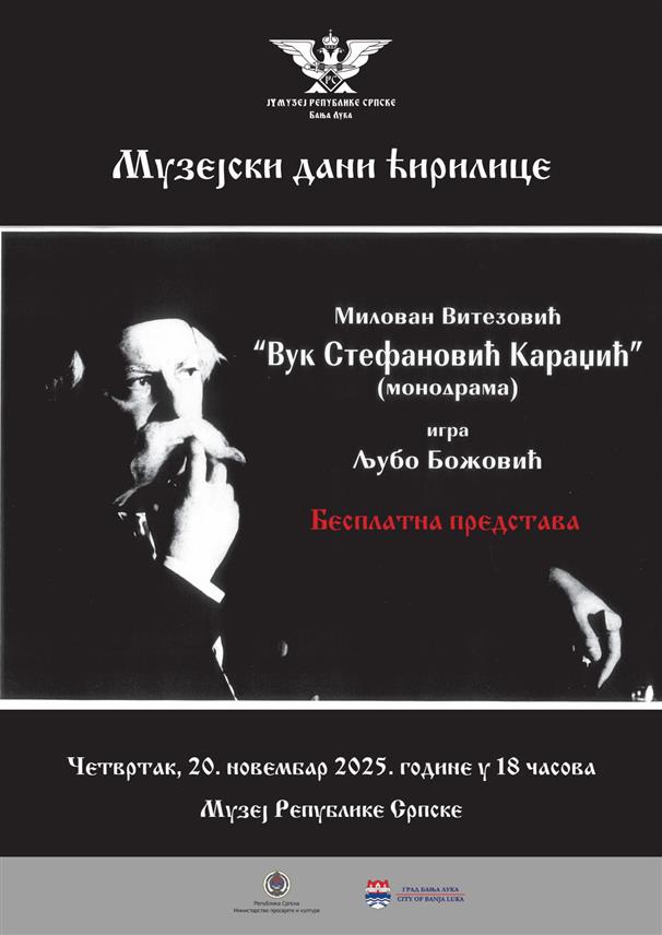 БАЊАЛУКА, 15. НОВЕМБРА /СРНА/ - У Музеју Републике Српске у Бањалуци у четвртак, 20. новембра, монодраму "Вук Стефановић Караџић" извешће драмски умјетник Љубо Божовић.