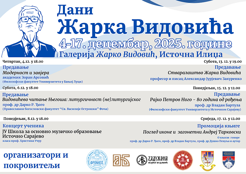 ИСТОЧНО САРАЈЕВО, 2. ДЕЦЕМБРА /СРНА/ - У четвртак, 4. децембра, у Источном Сарајеву почиње манифестација "Дани Жарка Видовића", посвећена овом српском историчару умјетности, ликовном критичару и историчару цивилизације.