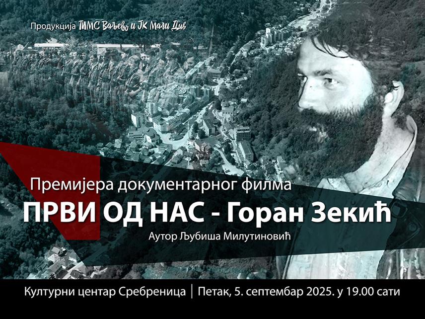 СРЕБРЕНИЦА, 2. СЕПТЕМБРА /СРНА/ - Документарни филм Љубише Милутиновића "Први од нас - Горан Зекић" биће приказан у петак, 5. септембра, у Сребреници.	
