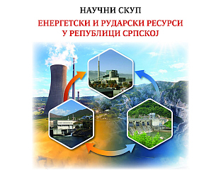 НАУЧНИ СКУП О ЕНЕРГЕТСКИМ И РУДАРСКИМ РЕСУРСИМА У СРПСКОЈ