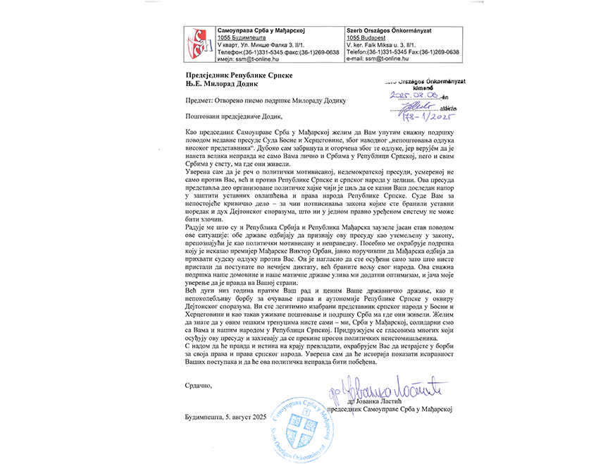 BUDAPEST, August 6 /SRNA/ - President of the Self-Government of Serbs in Hungary Jovanka Lastić sent a letter of support to President of Republika Srpska Milorad Dodik following the decision of the Appellate Division of the Court of BiH to uphold the first-instance verdict for allegedly "failing to comply with the decisions of the High Representative," stating that this is part of an orchestrated political campaign aimed at punishing the President's consistent efforts to protect the constitution
