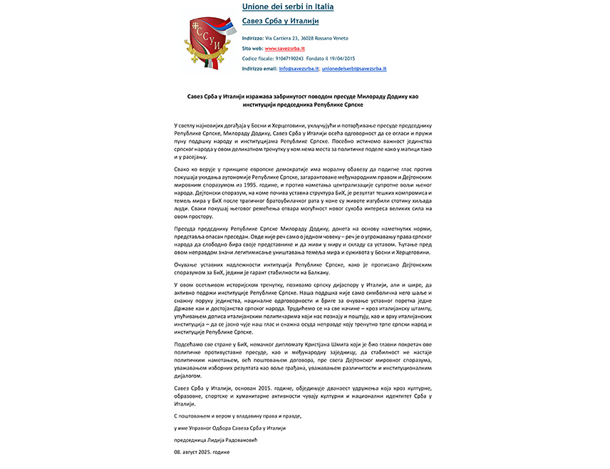 ROME, AUGUST 9 /SRNA/ - The Alliance of Serbs in Italy sent a letter of support to the President of Republika Srpska, Milorad Dodik, and the institutions of Republika Srpska, emphasizing that their support is not merely symbolic; it sends a strong message of unity, national responsibility, and care for the preservation of the constitutional order and the dignity of the Serb people.