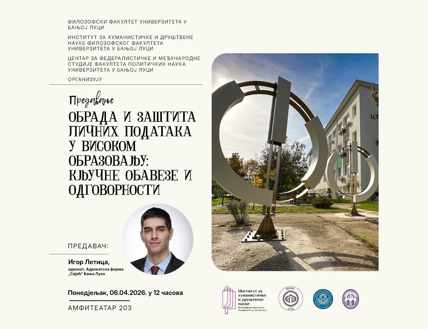 БАЊАЛУКА, 5. АПРИЛА /СРНА/ - У Бањалуци ће сутра бити одржано предавање о теми "Обрада и заштита личних података у високом образовању: кључне обавезе и одговорности", које организују Институт за хуманистичке и друштвене науке Филозофског факултета и Центар за федералистичке и међународне студије Факултета политичких наука бањалучког Универзитета.